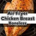 Air Fryer Chicken Breast Boneless