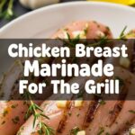 Chicken Breast Marinade For The Grill