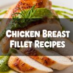 Chicken Breast Fillet Recipes