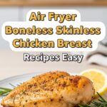 Air Fryer Boneless Skinless Chicken Breast Recipes Easy