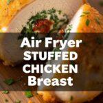 Air Fryer Stuffed Chicken Breast