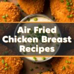 Air Fried Chicken Breast Recipes