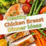 Healthy Chicken Breast Dinner Ideas