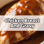 Chicken Breast And Gravy