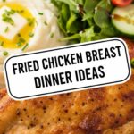 Fried Chicken Breast Dinner Ideas