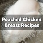 Poached Chicken Breast Recipes