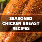 Seasoned Chicken Breast Recipes