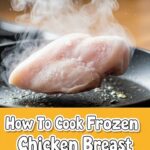 How To Cook Frozen Chicken Breast