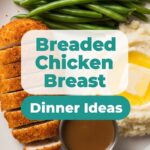 Breaded Chicken Breast Dinner Ideas