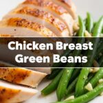 Chicken Breast Green Beans