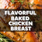 Flavorful Baked Chicken Breast