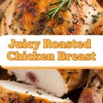Juicy Roasted Chicken Breast