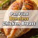 Pan Fried Boneless Chicken Breast