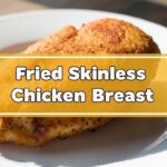 Fried Skinless Chicken Breast
