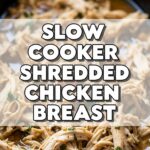 Slow Cooker Shredded Chicken Breast