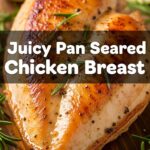 Juicy Pan Seared Chicken Breast
