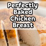 Perfectly Baked Chicken Breast