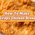 How To Make Crispy Chicken Breast