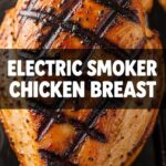 Electric Smoker Chicken Breast