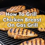 How To Grill Chicken Breast On Gas Grill
