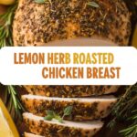 Lemon Herb Roasted Chicken Breast