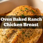 Oven Baked Ranch Chicken Breast