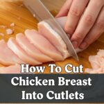 How To Cut Chicken Breast Into Cutlets