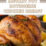 Instant Pot Rotisserie Chicken Breast