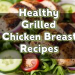 Healthy Grilled Chicken Breast Recipes