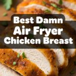 Best Damn Air Fryer Chicken Breast