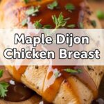 Maple Dijon Chicken Breast