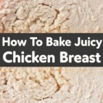 How To Bake Juicy Chicken Breast