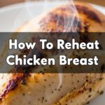 How To Reheat Chicken Breast