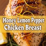 Honey Lemon Pepper Chicken Breast