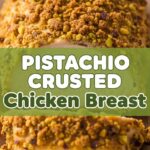 Pistachio Crusted Chicken Breast