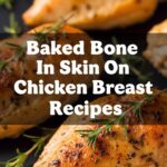 Baked Bone In Skin On Chicken Breast Recipes