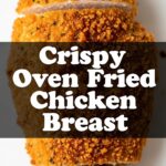 Crispy Oven Fried Chicken Breast