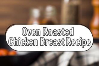 Oven Roasted Chicken Breast Recipe
