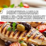 Mediterranean Grilled Chicken Breast