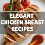 Elegant Chicken Breast Recipes