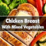 Chicken Breast With Mixed Vegetables