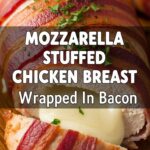 Mozzarella Stuffed Chicken Breast Wrapped In Bacon