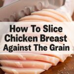 How To Slice Chicken Breast Against The Grain