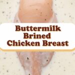 Buttermilk Brined Chicken Breast