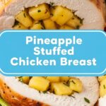 Pineapple Stuffed Chicken Breast